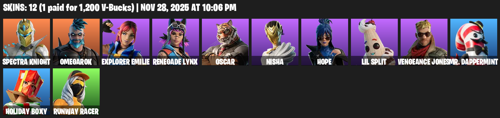 Fortnite Account ( PLAYSTATION / XBOX / PC ) (Omegarok, Spectra Knight, Explorer Emilie, Renegade Lynx, Oscar, Nisha, Hope, Lil Split, Vengeance Jones, Mr. Dappermint, Holiday Boxy, Runway Racer) (12 Skins)