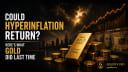 Could Hyperinflation Return? Here's What Gold Did Last Time