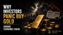 Why Investors Panic Buy Gold During Economic Chaos