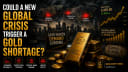Could a New Global Crisis Trigger a Gold Shortage?