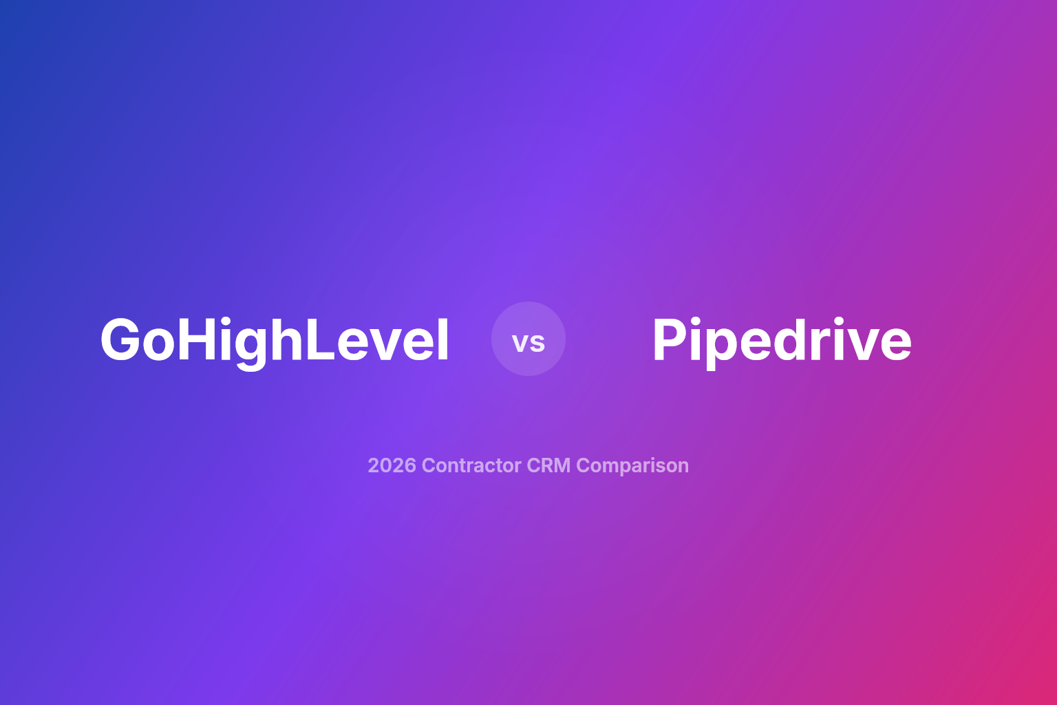 GoHighLevel vs Pipedrive for Contractors: 2026 Breakdown