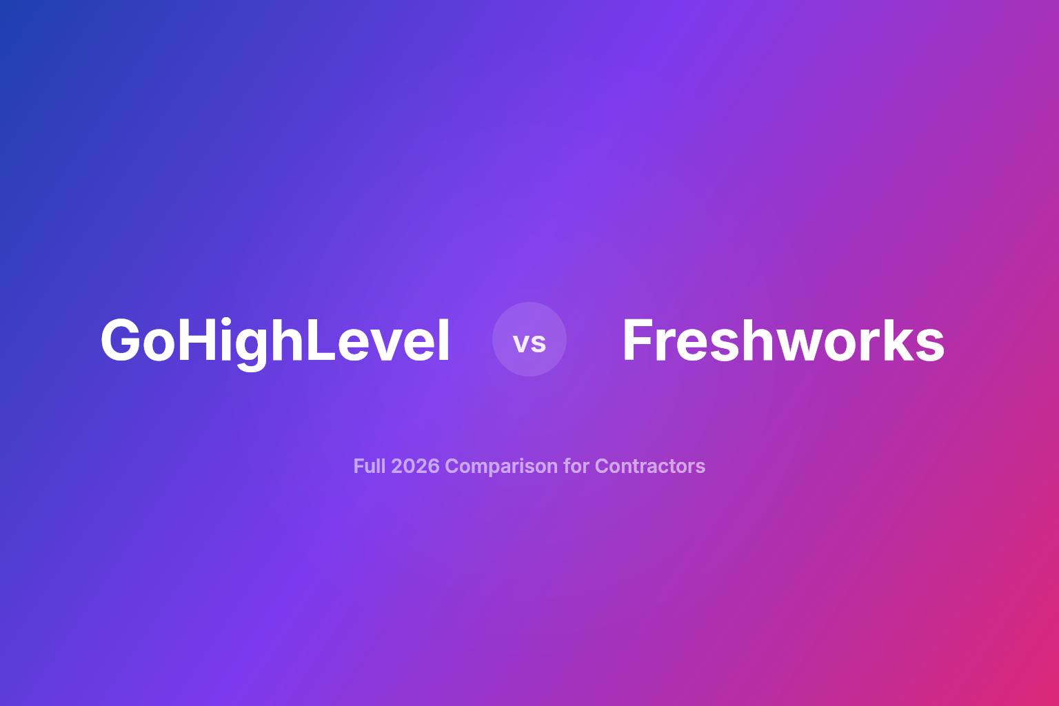 GoHighLevel vs Freshworks for Contractors: Which CRM Actually Wins You More Jobs?