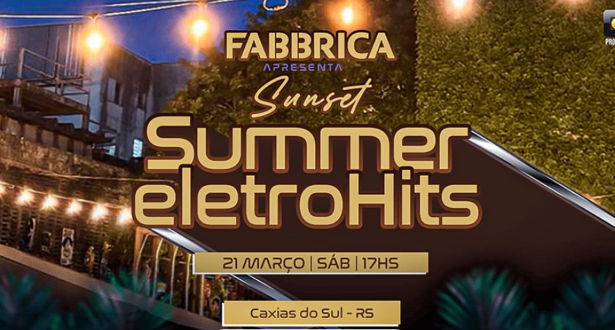 Summer EletroHits – Sunset na FABBRICA em Caxias do Sul (RS)