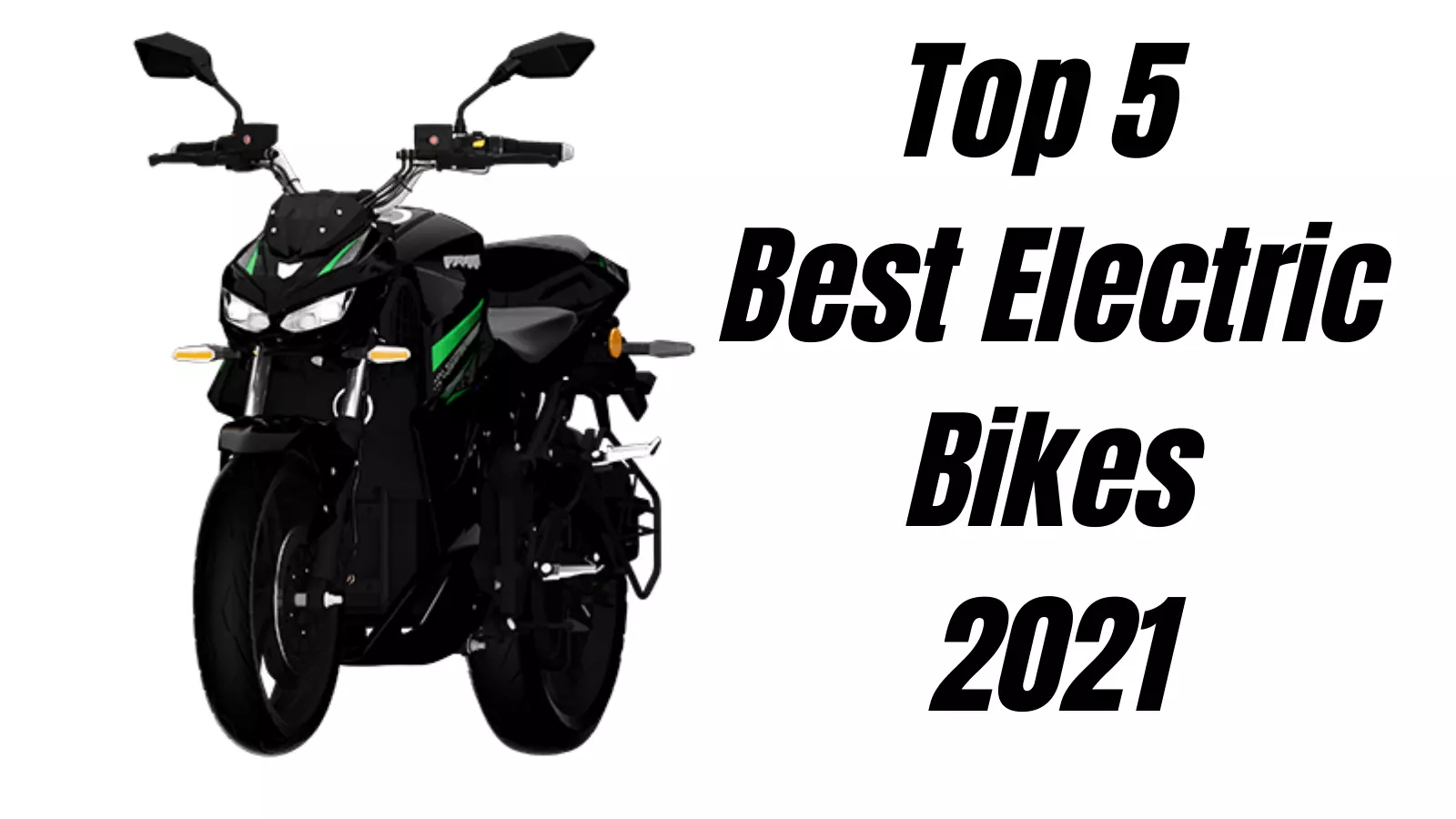 Top 5 Best Electric Bikes in India 2021 Top 5 Best Electric Bikes in India 2021