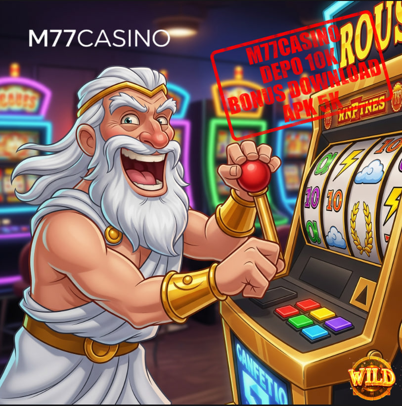 M77CASINO Link Alternatif Togel Slot Depo 10K Bonus 5K Download APK Resmi