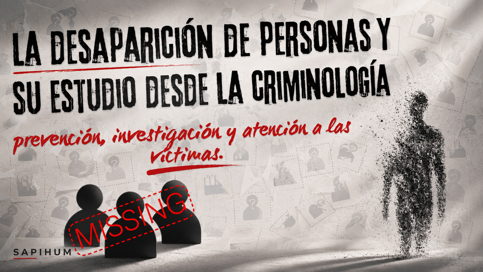 La desaparición de personas y su estudio desde la criminología.