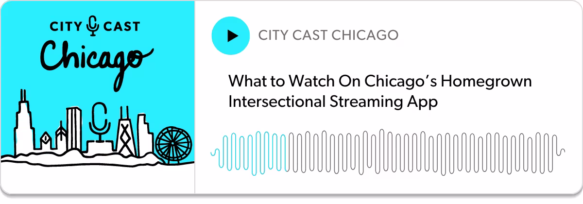What to Watch On Chicago's Homegrown Intersectional Streaming App from City Cast Chicago