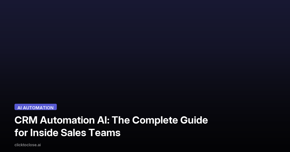 CRM Automation AI: The Complete Guide for Inside Sales Teams