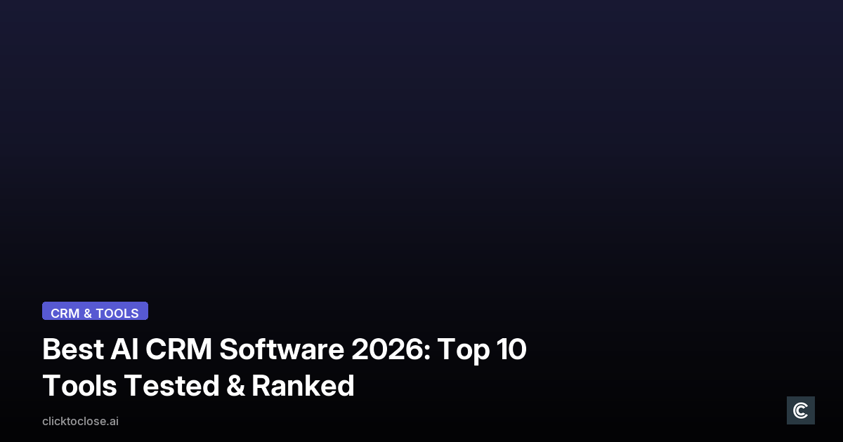 Best AI CRM Software 2026: Top 10 Tools Tested & Ranked
