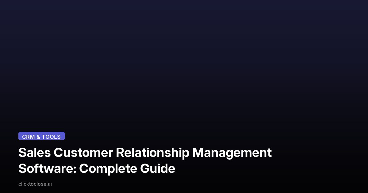 Sales Customer Relationship Management Software: Complete Guide