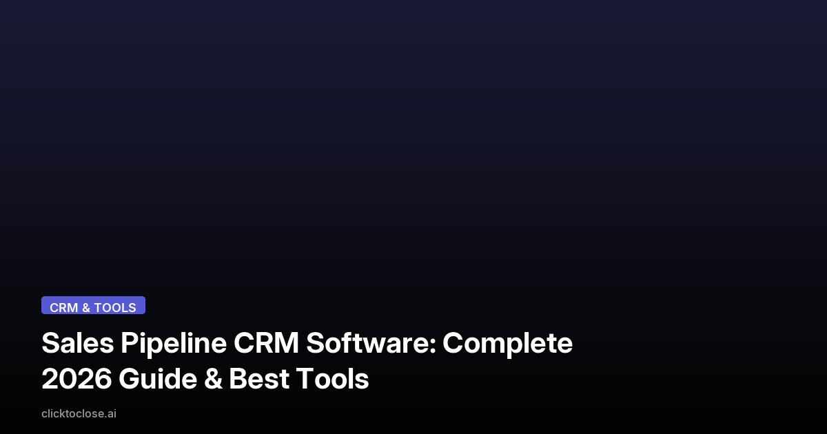 Sales Pipeline CRM Software: Complete 2026 Guide & Best Tools