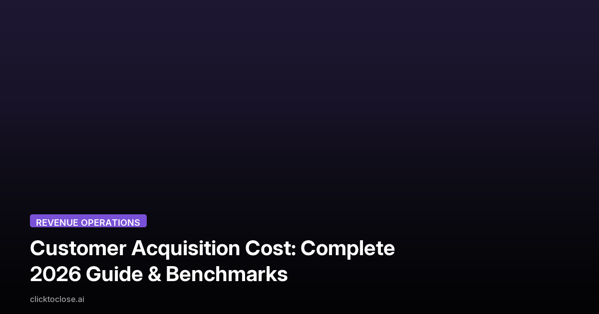 Customer Acquisition Cost: Complete 2026 Guide & Benchmarks