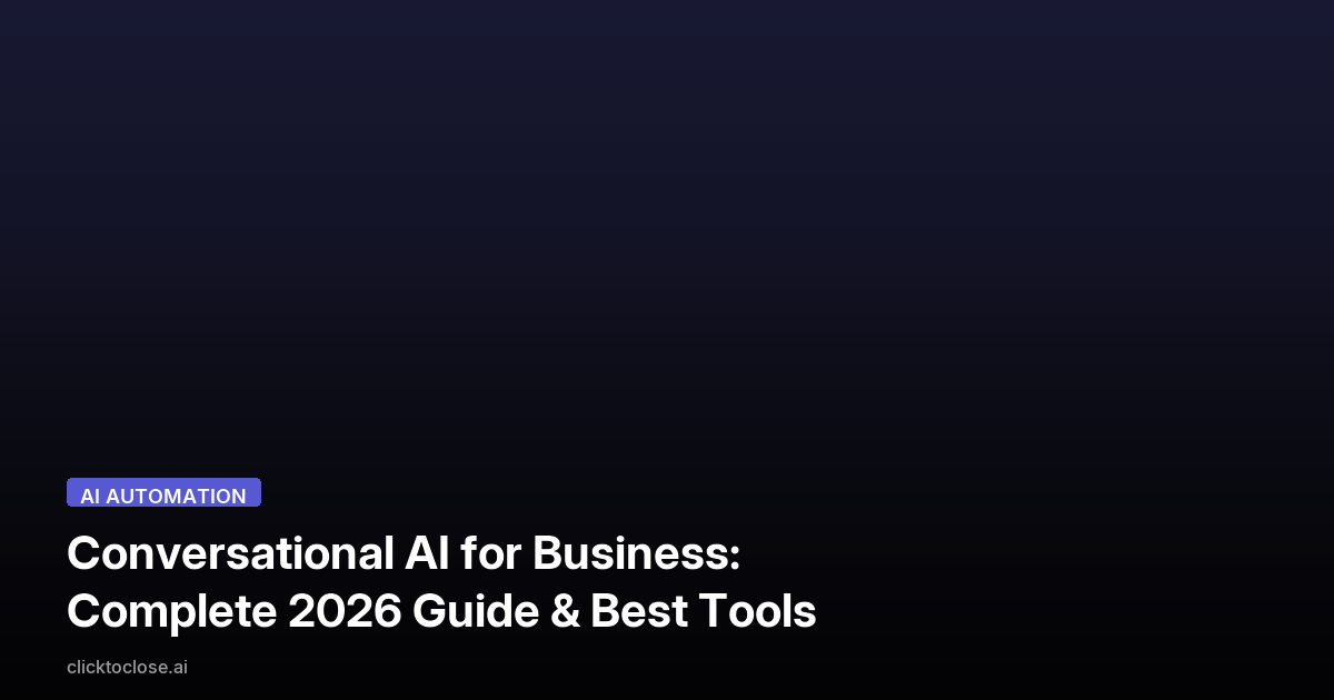 Conversational AI for Business: Complete 2026 Guide & Best Tools