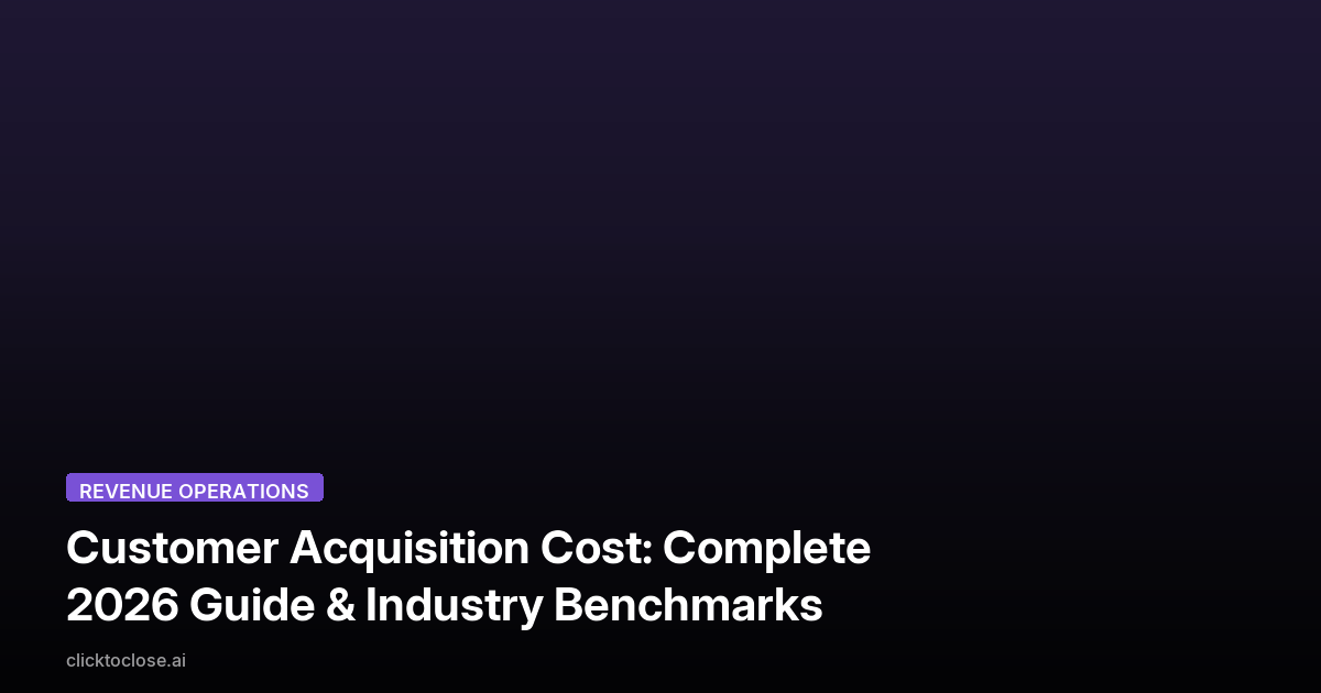 Customer Acquisition Cost: Complete 2026 Guide & Industry Benchmarks