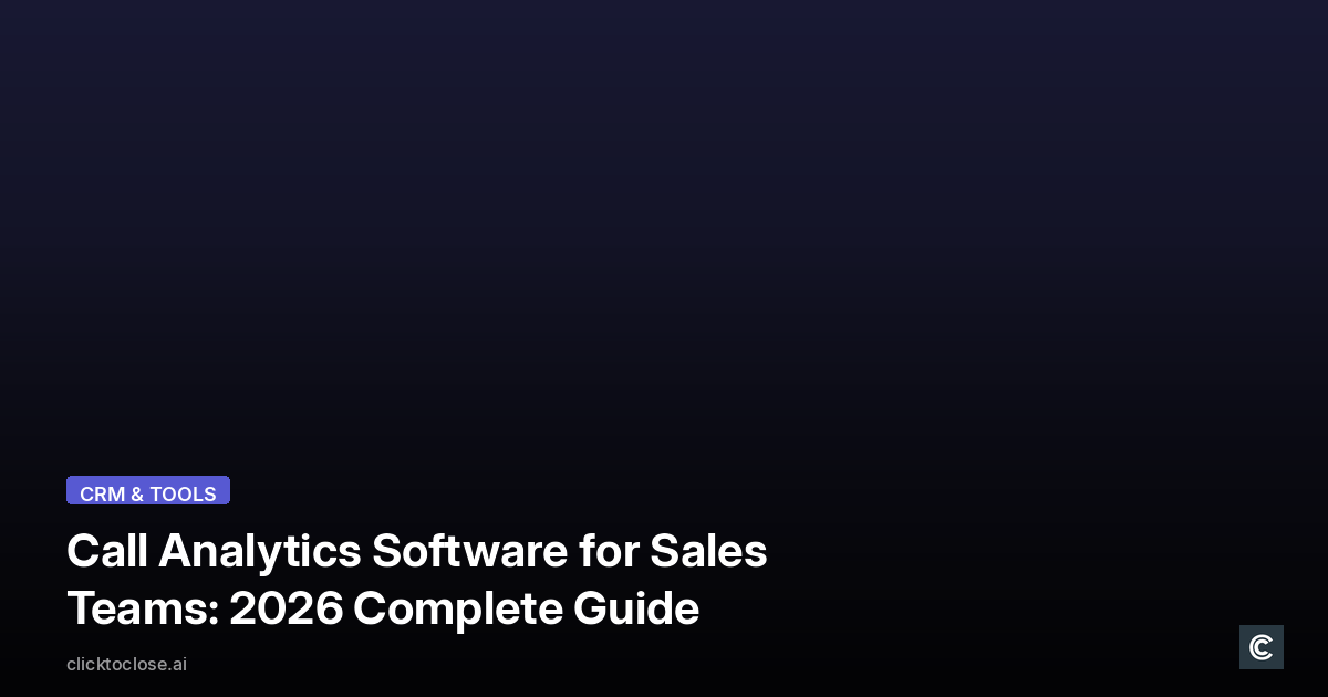 Call Analytics Software for Sales Teams: 2026 Complete Guide