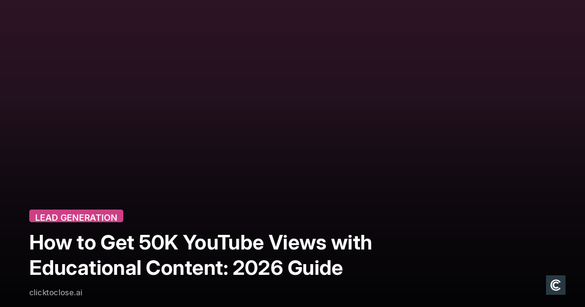 How to Get 50K YouTube Views with Educational Content: 2026 Guide
