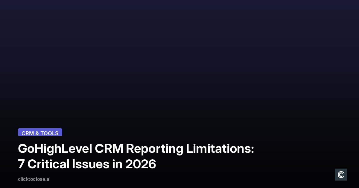 GoHighLevel CRM Reporting Limitations: 7 Critical Issues in 2026