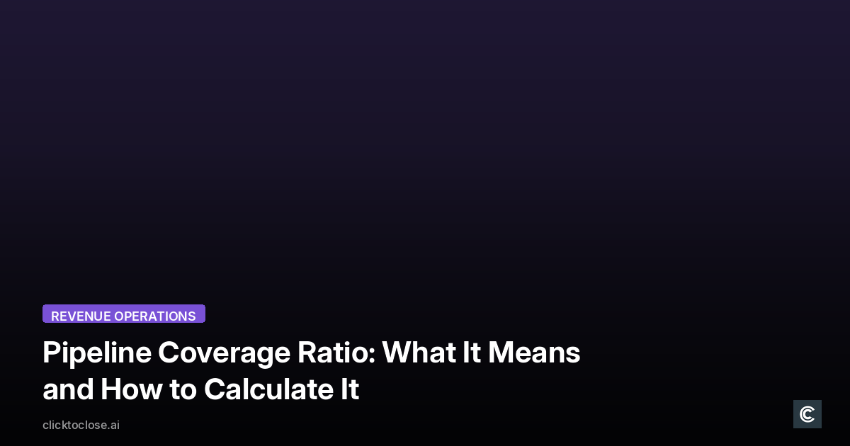 Pipeline Coverage Ratio: What It Means and How to Calculate It