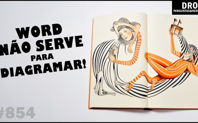 Capa do post de Escreva seu Livro: Por Que Não Diagramar Livros no Word? Entendendo a Diagramação Profissional [DROPS #954]