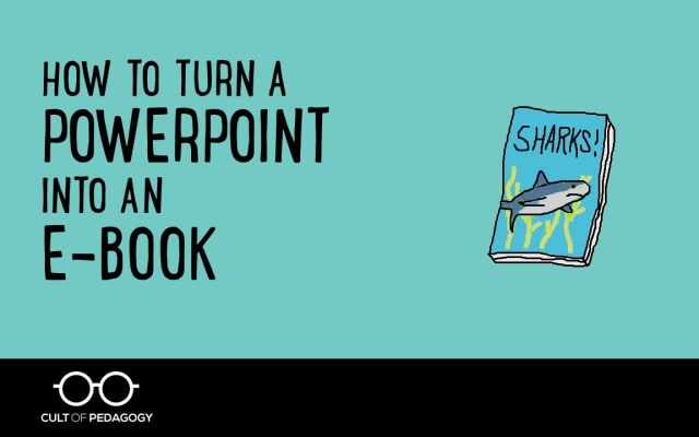Capa do post de Cult of Pedagogy: How to Turn a PowerPoint into an E-Book