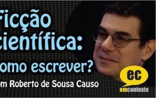 Capa do post de Manual Prático do Criador de Histórias, com Roberto de Sousa Causo: FICÇÃO CIENTÍFICA: COMO ESCREVER?, com Roberto de Sousa Causo— Em Contexto # 42