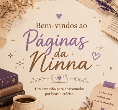 ✨ Seja muito bem-vindo(a) ao Páginas da Ninna! Criei este espaço para compartilhar uma das coisas que mais amo: a leitura. Aqui você vai…