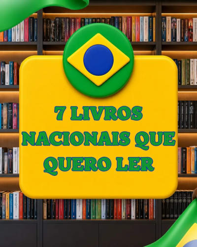 Neste dia para comemorar nossa independência, escolhi 7 obras nacionais que quero muito ler. Da fantasia ao terror. Das nossas terras até…