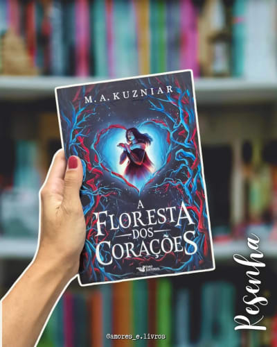 RESENHA: “A Floresta dos Corações”. . . Livro: A Floresta dos Corações Autora: M. A. Kuzniar Editora: Faro Gênero: Fantasia Onde…