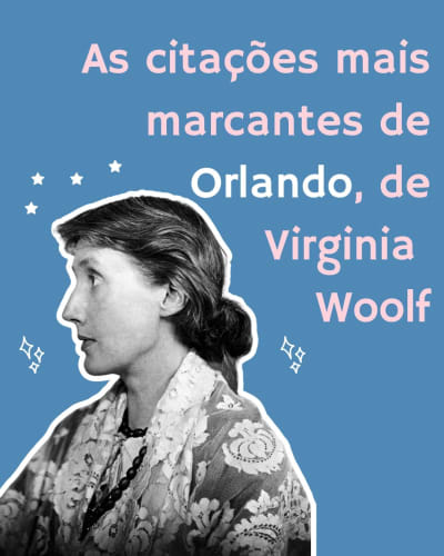 Orlando, de Virginia Woolf, é um dos desses livros que devem ser lidos em algum momento da vida. Nesse grande clássico da literatura…