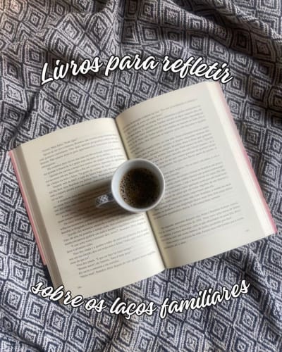 Indicações de leituras que focam as relações familiares, seus dramas e suas peculiaridades.