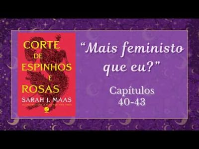 Leitura coletiva: Corte de espinhos e rosas, de Sarah J. Maas|Parte 13