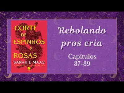 Leitura coletiva: Corte de espinhos e rosas, de Sarah J. Maas|Parte 12
