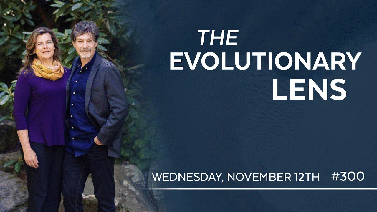 The 300th Evolutionary Lens with Bret Weinstein and Heather Heying