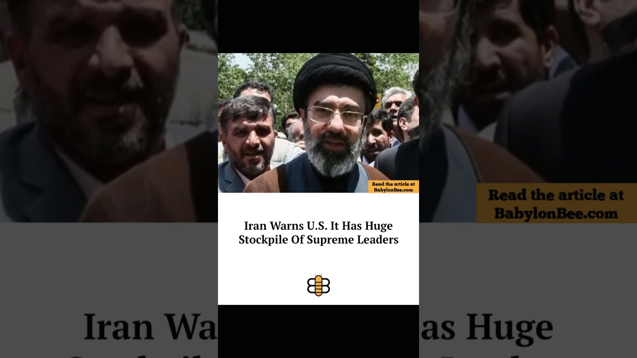 Read the article: https://babylonbee.com/news/iran-warns-us-it-has-huge-stockpile-of-supreme-leaders
