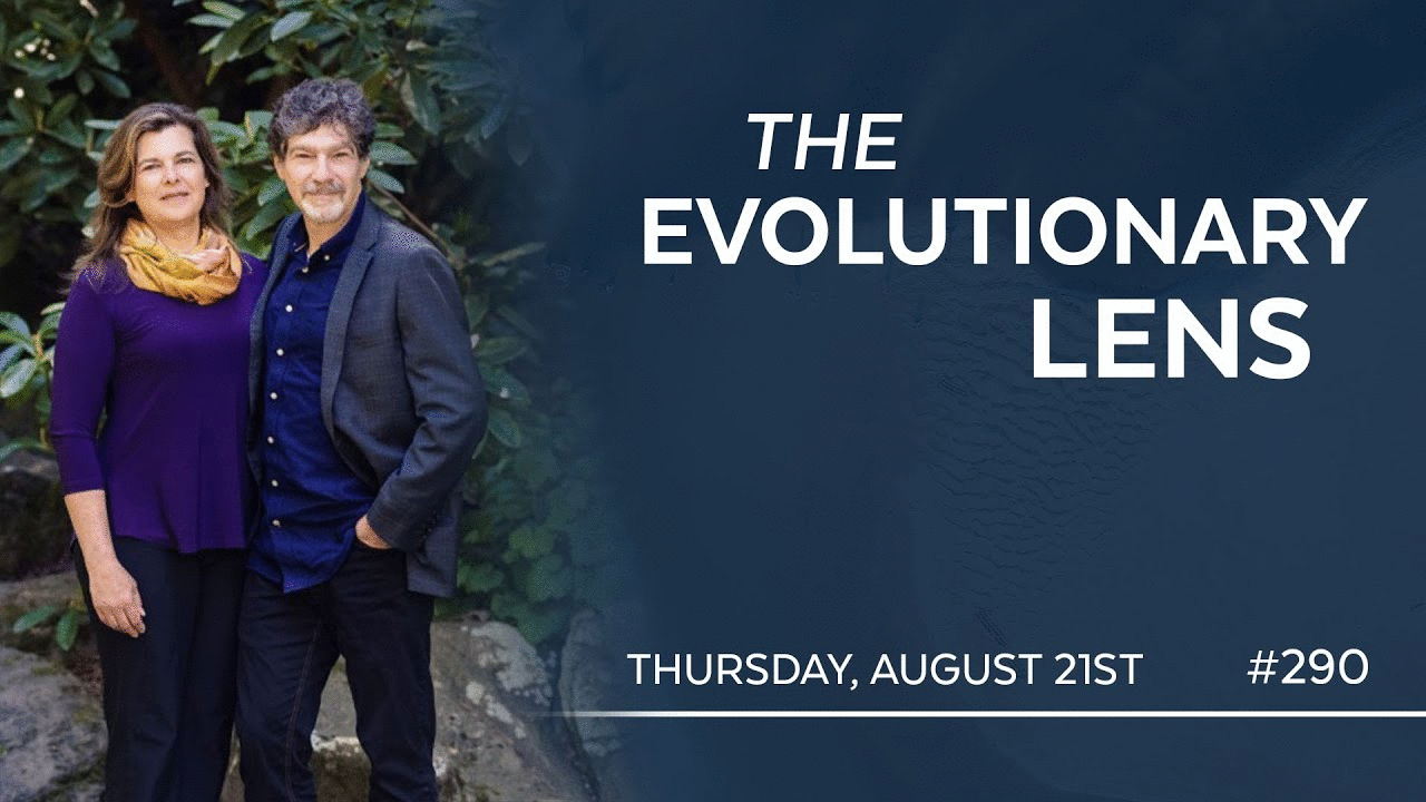 The 290th Evolutionary Lens with Bret Weinstein and Heather Heying