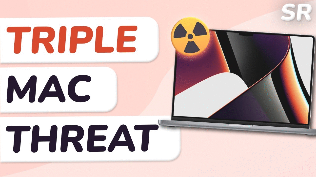 Your Mac Is Under Attack From 3 Directions Right Now