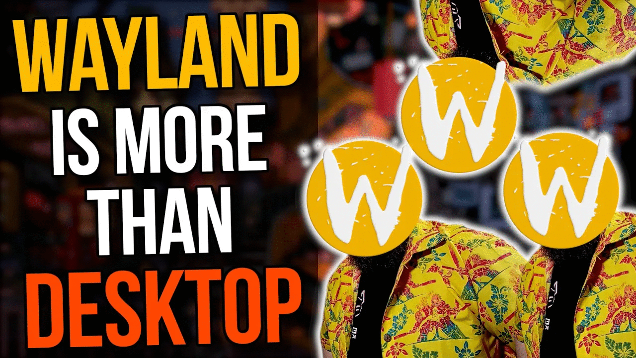 Wayland's Unspoken Linux Advantage