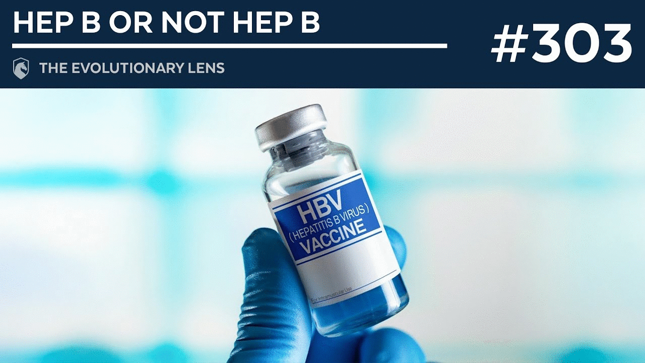 Hep B or not Hep B: The 303rd Evolutionary Lens with Bret Weinstein and Heather Heying