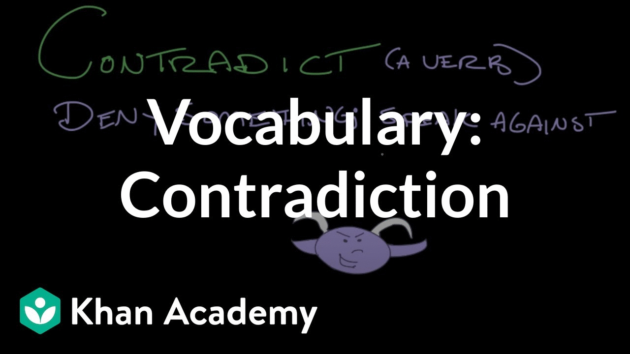 Contradiction | Vocabulary | Khan Academy