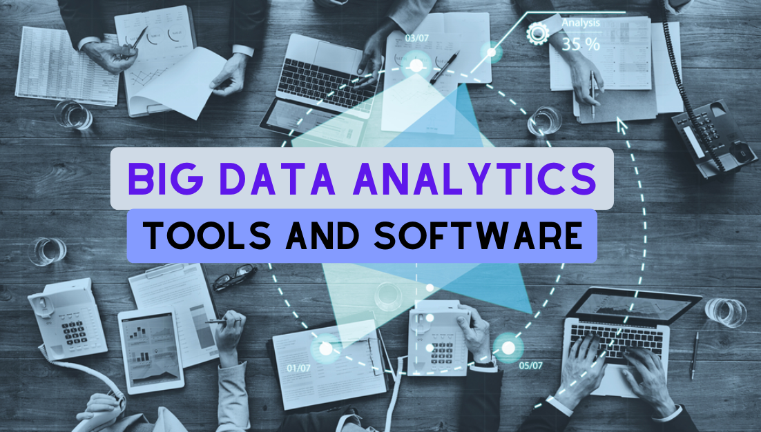 Big Data Analytics Tools, Big Data Analytics Tools and Software