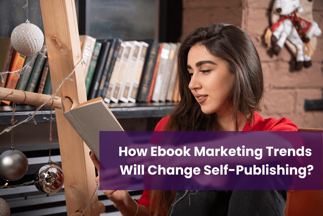 How Ebook Marketing Trends Will Change Self-Publishing?