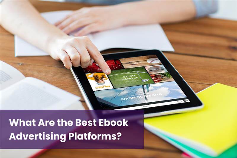 What Are the Best Ebook Advertising Platforms?