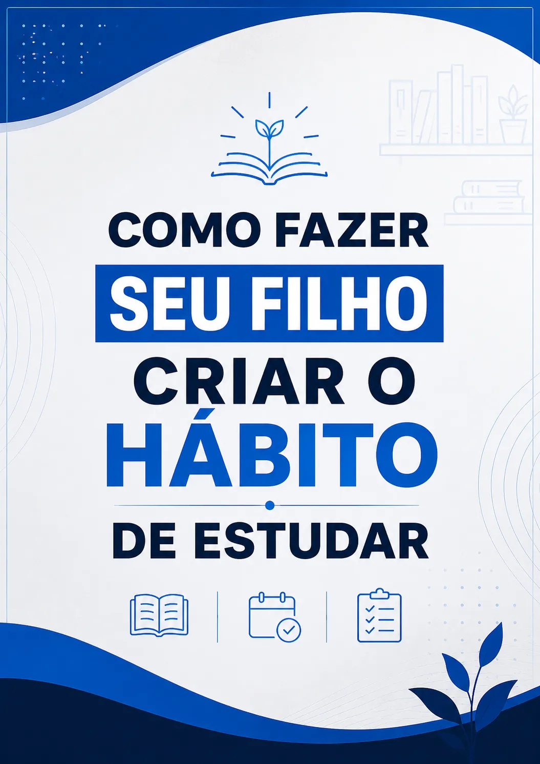 Como Fazer Seu Filho Criar o Hábito de Estudar