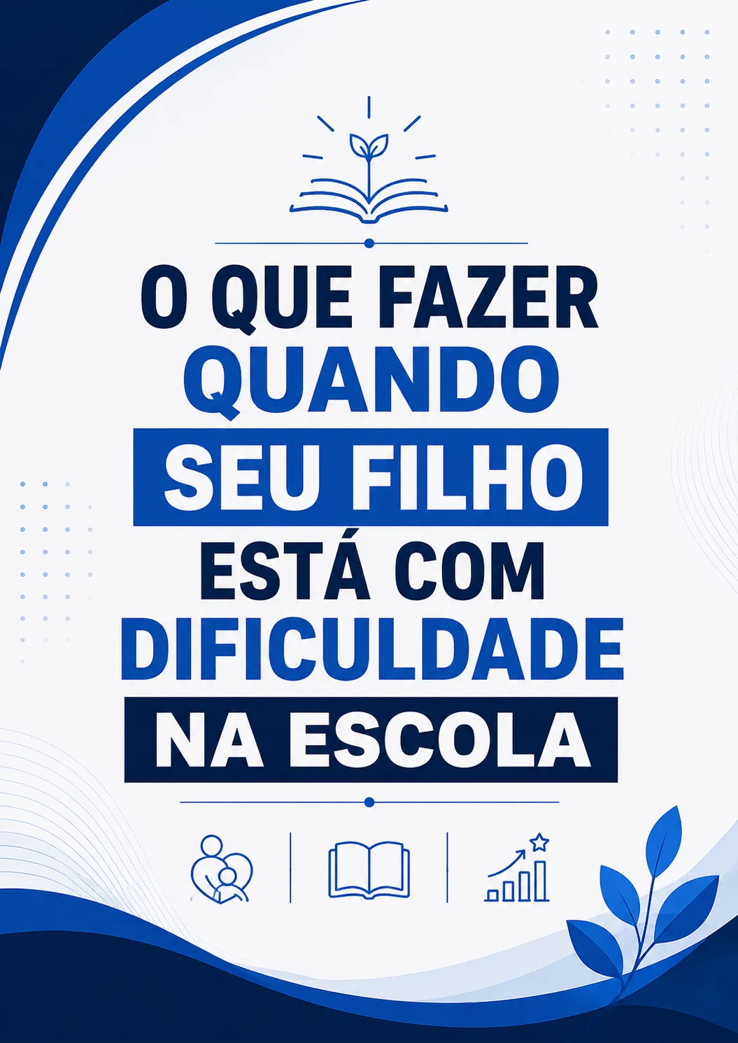 O Que Fazer Quando Seu Filho Está com Dificuldade na Escola