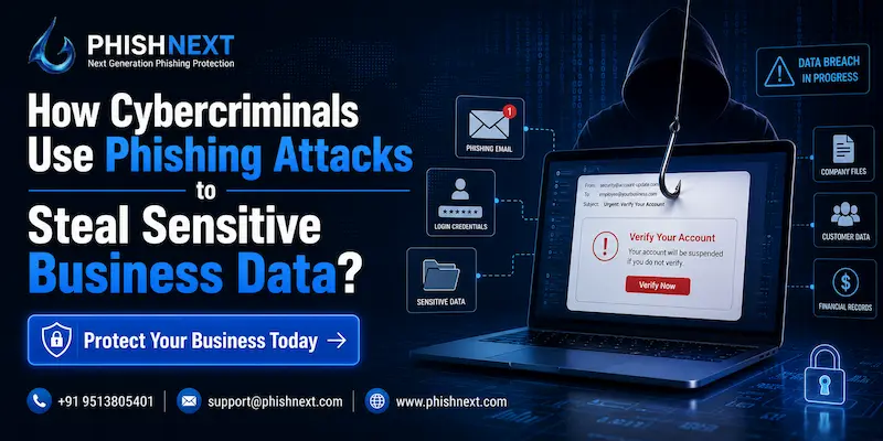 How Cybercriminals Use Phishing Attacks to Steal Sensitive Business Data?