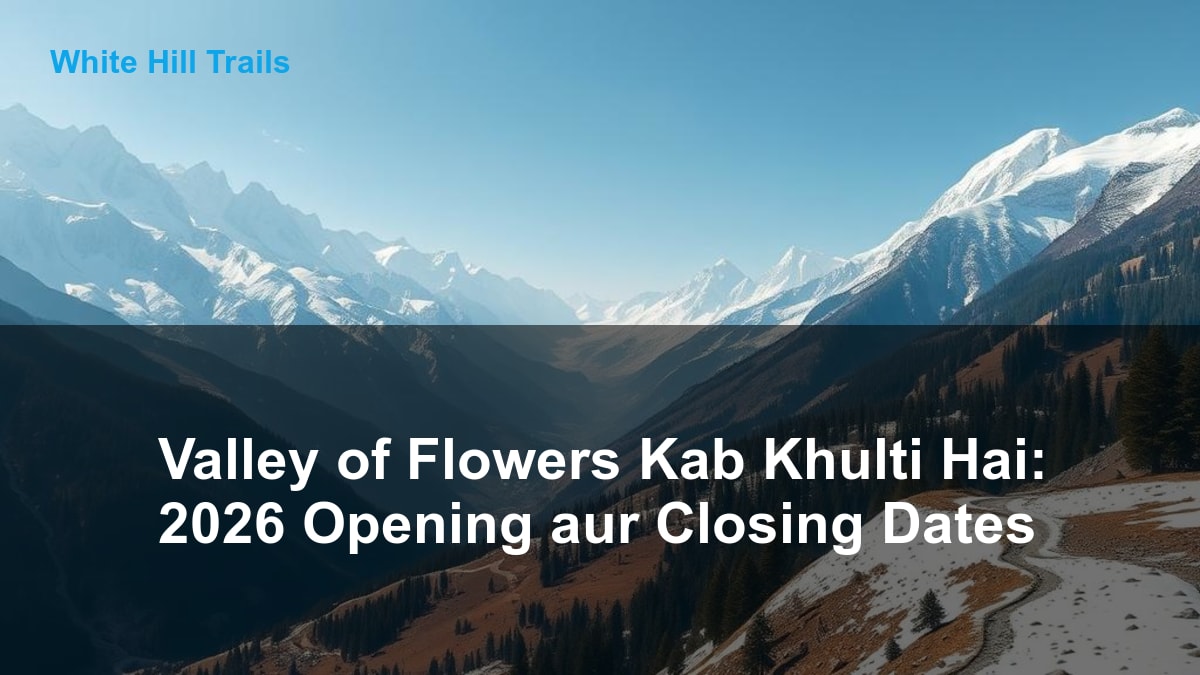 Valley of Flowers Kab Khulti Hai: 2026 Opening aur Closing Dates