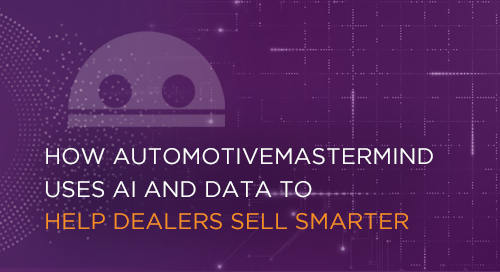 How automotiveMastermind Uses AI and Data to Help Dealers Sell Smarter