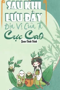 Sau Khi Lưu Đày, Địa Vị Của Ta Cực Cao