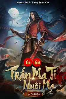 Ta Tại Trấn Ma Ti Nuôi Ma