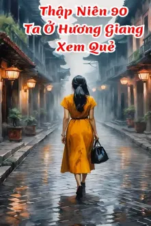 Thập Niên 90 Ta Ở Hương Giang Xem Quẻ